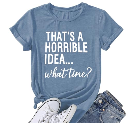 Women Funny Sayings Tank Top - That's a Horrible Idea - Large Blue Shirt