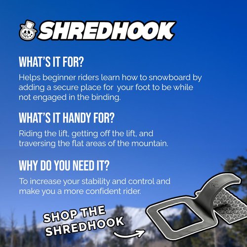 The SHREDHOOK Snowboard Hook w/Stomp Pad - Experience Stability When not Engaged in The Rear Snowboard Binding. This Gives The Rider Added Control While Getting Off Lifts and Traversing The Mountain.