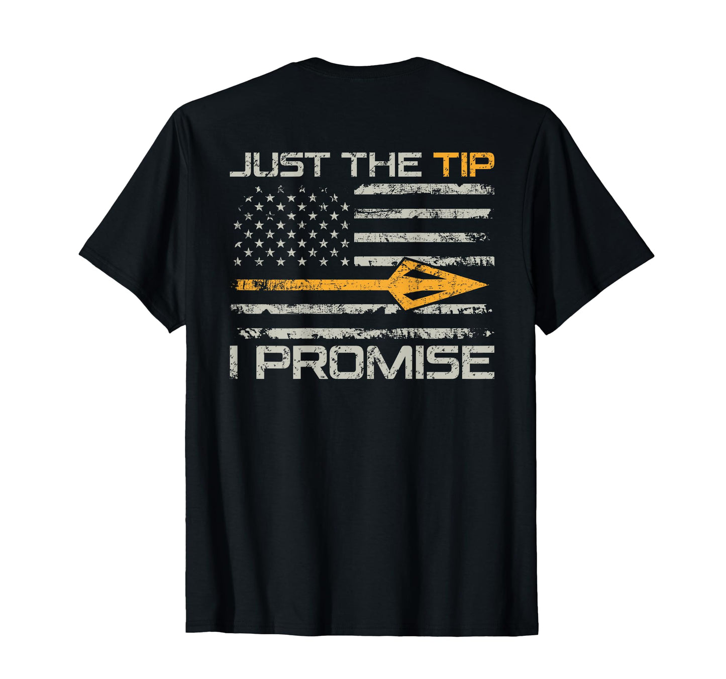 Just The Tip I Promise - Funny Bow Hunter Archery (ON Back) T-Shirt
