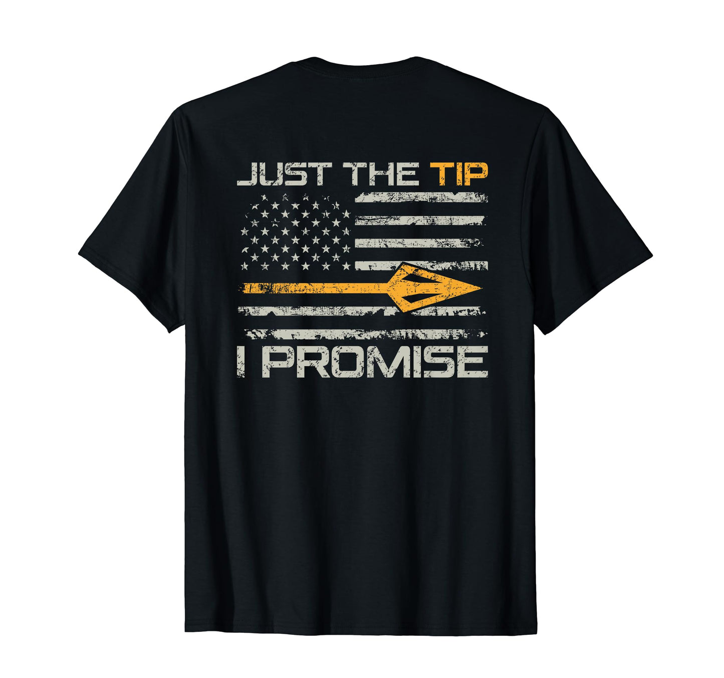 Just The Tip I Promise - Funny Bow Hunter Archery (ON Back) T-Shirt